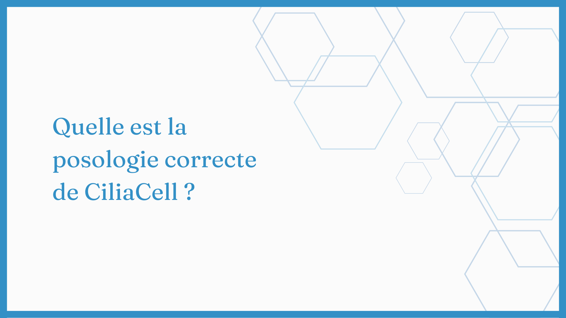Charger la vidéo : Quel est le dosage correct de Ciliacell ?
